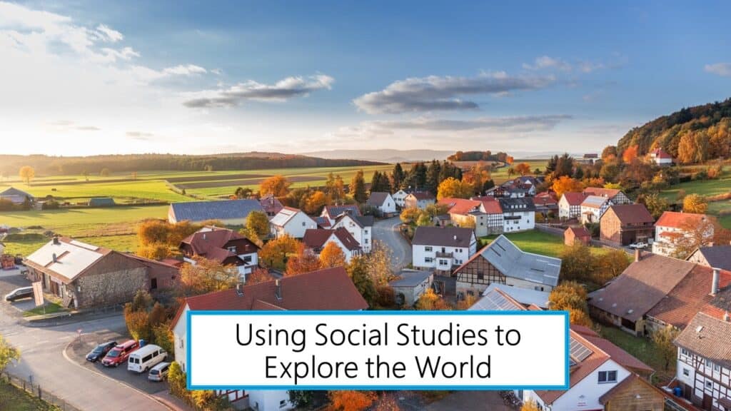 Using Social Studies to Explore the World