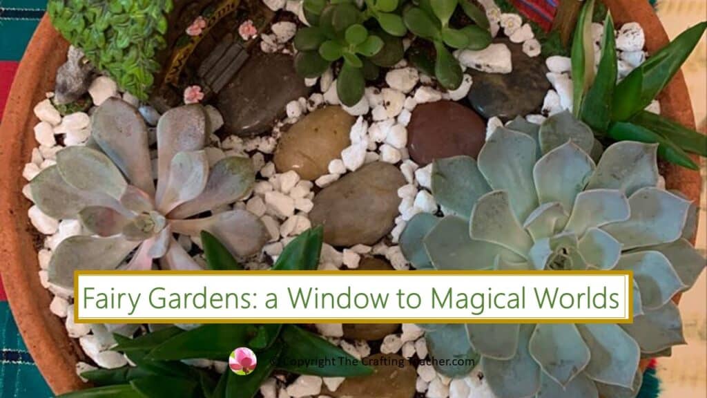 Fairy Gardens - A Window to Magical Worlds