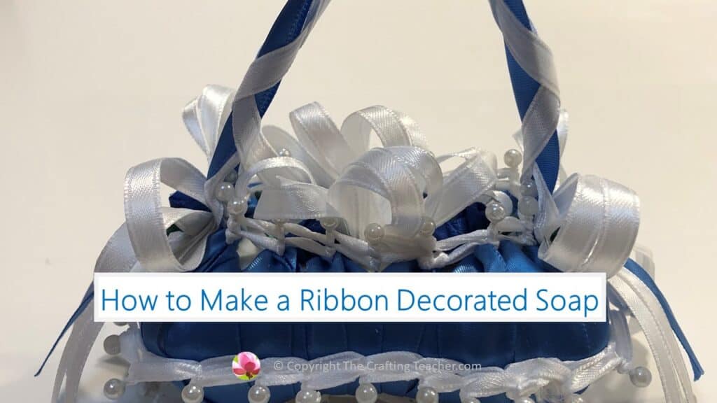 How to Make a Ribbon Decorated Soap